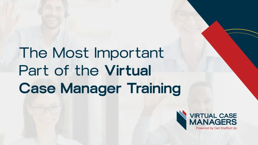 The Most Important Part of the Virtual Case Manager Training